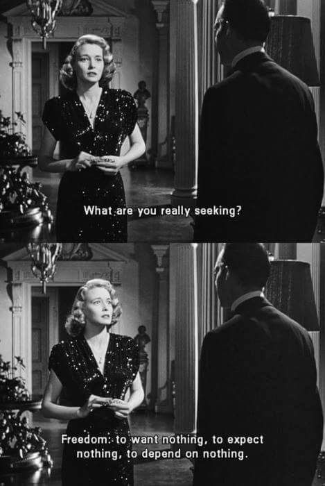 -What are you really seeking? -Freedom: to want nothing, to expect nothing, to depend on nothing Old Movie Quotes, The Fountainhead, Classic Movie Quotes, Cinema Quotes, Series Quotes, Movie Lines, Film Quotes, Tv Quotes, Trendy Quotes