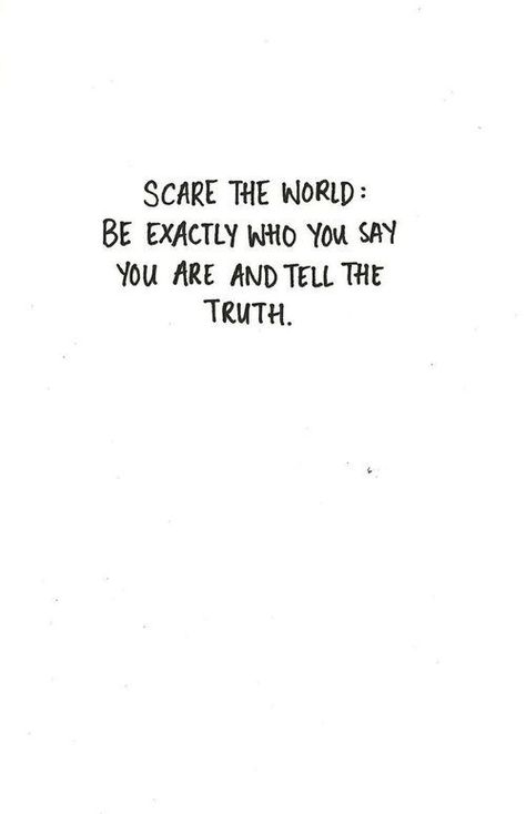 Scare the World be exactly who you say you are and speak the truth #inspirationalquotes Inspirerende Ord, Fina Ord, Independent Woman, Life Quotes Love, Tell The Truth, Wonderful Words, Quotable Quotes, Pretty Words, Say You