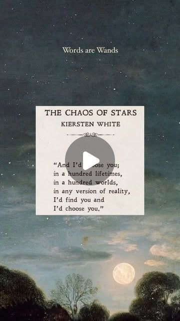 Poetry | Quotes | Prose | Inspiration on Instagram: "✨ I choose you

✒️ Magical words by Kiersten White, 📕 “The Chaos of Stars”.

Follow @wordsarewands for more thought provoking & inspiring quotes, poetry & prose. 

Building a genuine community of deep thinkers, feelers, readers, writers, creatives and beautiful souls. 💛 

🎥 credit Pinterest (all rights belong to original owner)

 #deepfeelings #poetrycommunity #readersofig #readersofinstagram #lovepoems #lovepoetry #wordsarewands #poetrylovers✒️ #lovepoetry❤️ #kierstenwhite #lovequotespics" Chaos Of Stars, Kiersten White, The Chaos Of Stars, Magical Words, Id Choose You, Love Picture Quotes, Quotes Poetry, I Choose You, The Chaos