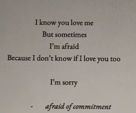 Commitment Quotes, Afraid Of Commitment, I'm Afraid, Pretty Quotes, Knowing You, I Love You, I Am Awesome, Poetry, Cards Against Humanity