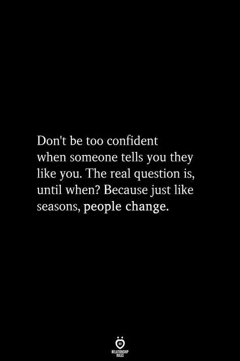 How People Can Change, Quotes For Mfs, Why Did You Change Quotes, People Will Change Quotes, Change Quotes Relationship, Depths Quotes, Stay Woke Quotes, Quotes About People Changing, Woke Quotes