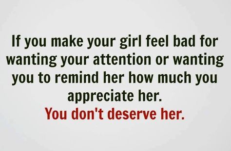 Feel Appreciated Quotes Relationships, Appreciate Her Quotes, Bad Love Quotes, Attention Quotes, Feeling Loved Quotes, Want Quotes, Bad Quotes, Love For Her, Appreciation Quotes