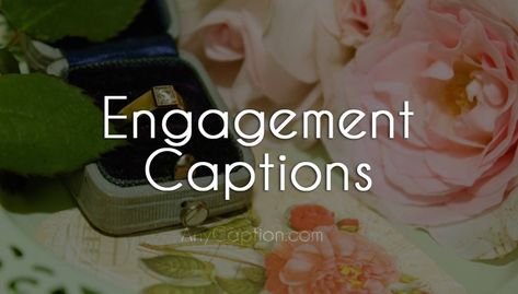 Engagement Captions For Pictures & Announce The Big News Engagement Picture Quotes, Engagement Quotes Engagement Quotes Announcement, Engagement Party Quotes, Quotes For Engagement Pictures, Got Engaged Caption, Engagement Quotes Announcement Funny, Proposal Quotes Engagement, Engagement Anniversary Caption, Got Engaged Quotes Couple