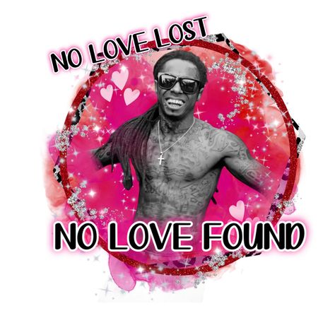 No Love Lost, Valentines Shirts, Love Lost, Men Stuff, No Love, Sublimation Prints, Lost Love, Valentines Shirt, Sublimation Designs