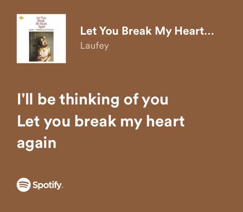 Let You Break My Heart Again Lyrics, Break My Heart Again Lyrics, You Broke My Heart, Favorite Lyrics, Late Spring, You Love Me, If You Love, Love Me, My Heart