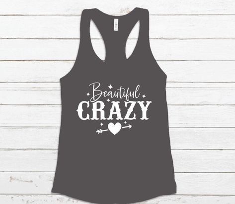 Excited to share the latest addition to my #etsy shop: Beautiful Crazy Tank, Razor Back Tank, Concert Tank, Country Tank, Country Music Tank, Girls Country Tank, Country Concert, Festival Tank https://etsy.me/3Ca0bQQ #bohohippie #crew #racerback #beautifulcrazytank Weird Tanks, Heart Tank Top, Text Shirt, Cute Tank Tops, Country Concerts, Sarcastic Shirts, Couple Shirts, Personalized Shirts, Heat Transfer Vinyl