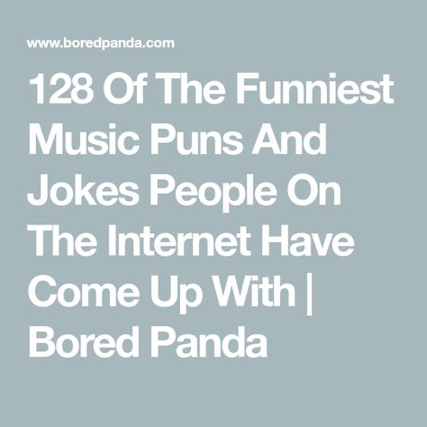 128 Of The Funniest Music Puns And Jokes People On The Internet Have Come Up With | Bored Panda Music Theory Jokes, Funny Music Quotes Humor, Music Puns Band Jokes, Music Puns Funny, Musician Jokes Music Humor, Sheet Music Jokes, Music Jokes Funny, Funny Music Quotes, Band Puns