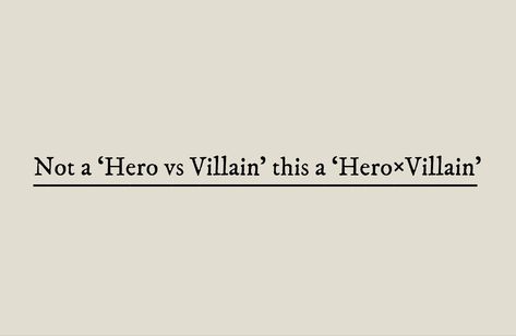 Tag quote : Not a 'Hero vs Villain' this a 'Hero×Villain' Hero X Villain Aesthetic, Enemies To Lovers Aesthetic Couple, Enemies To Lovers Art, Minimalist Aesthetic Background, Wren Aesthetic, Enemies To Lovers Quotes, Quotes Character, Hero Aesthetic, Ao3 Tags