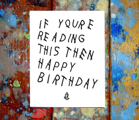 Drake Birthday Cards, Drake Happy Birthday, Drake Birthday Card, Drake Birthday, Happy Birthday It, Drake's Birthday, Happy Birthday Cards Printable, Romantic Birthday, Happy 16th Birthday