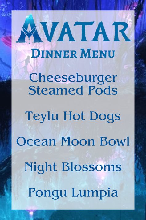 Avatar Dinner Menu featuring Cheeseburger Steamed Pods, Teylu Hot Dogs, Ocean Moon Bowl, Night Blossoms, Pongu Lumpia Avatar Pandora Food Ideas, Avatar The Way Of Water Food, Avatar Dinner And Movie, Avatar Themed Dinner, Movie Themed Dinner Ideas For Adults, Avatar Themed Food, Avatar Food Ideas, Disney Movie Themed Dinner Ideas, Disney Theme Dinner Movie Nights