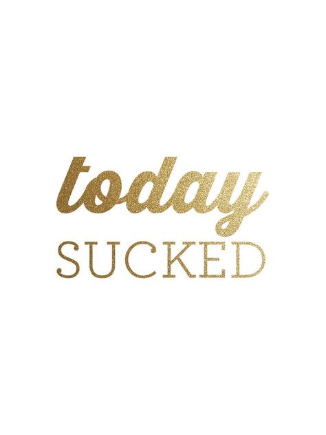 Today sucked Today Sucked, Sucks Quote, Love Sarcasm, Fake People, Life Thoughts, Toxic People, Short Quotes, Me Quotes, Texts