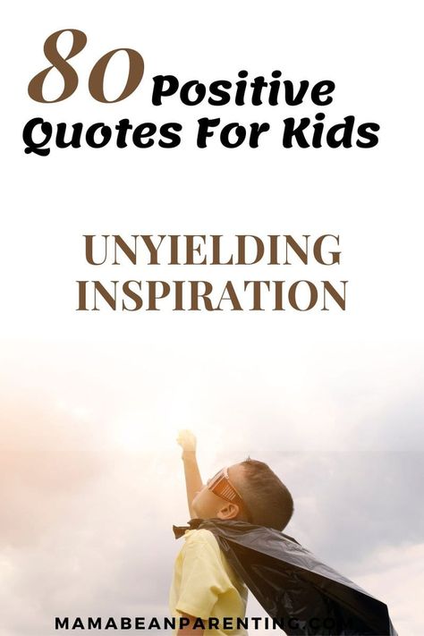 80 Positive Quotes For Kids - Unyielding Inspiration Be The Nice Kid Quote, Raising Good Kids Quotes, Kids Quotes From Mom, Quotes For Kids Positive For School, Having Kids Quotes, Quotes On Growing Up, Encouragement Quotes For Kids, Fun Quotes For Kids, Secret Admirer Quotes