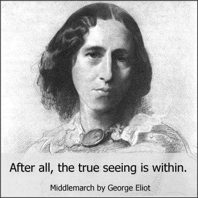 After all, the true seeing is within. ~ Middlemarch by George Eliot George Elliot, George Eliot, Writers, A Woman, Black And White, White, Black