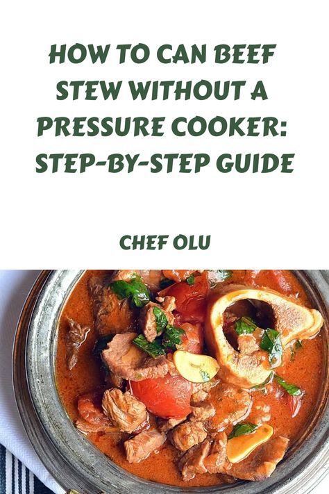 How To Can Beef Stew Without A Pressure Cooker: Step-By-Step Guide Can Beef Stew, Stuffed Courgette Recipe, Canning Beef Stew, Canning Beef, Marrow Soup, High Acid Foods, Beef Stew Ingredients, Moist Apple Cake, The Stew