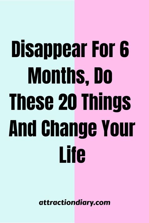 Split-colored background in pink and teal with text offering a life-changing six-month challenge, hinting at self-improvement strategies listed on attractiondiary.com. Six Months Goals, 5 30 Am, Self Development Tips, Six Month Disappear, Disappear And Reset, Disappear In One Month, Steps To Becoming A Better You, 6 Month Disappear Challenge, 6 Month Challenge To Better Yourself