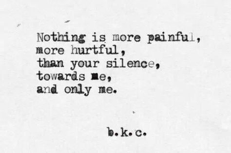 Nothing is more painful, more hurtful, than your silence, towards me, and only me... Your Silence, Sorry Quotes, Only Me, Killing Me, A Relationship, Get Over It, Just Me, Beautiful Words, Relationship Quotes