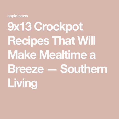 9x13 Crockpot Recipes That Will Make Mealtime a Breeze — Southern Living 9x13 Slow Cooker Recipes, 9x13 Crockpot Recipes, Slow Cooker Casserole, Slow Cooker Desserts, Slow Cookers, Weeknight Dinners, Southern Living, Breakfast Lunch Dinner, Dinner Parties