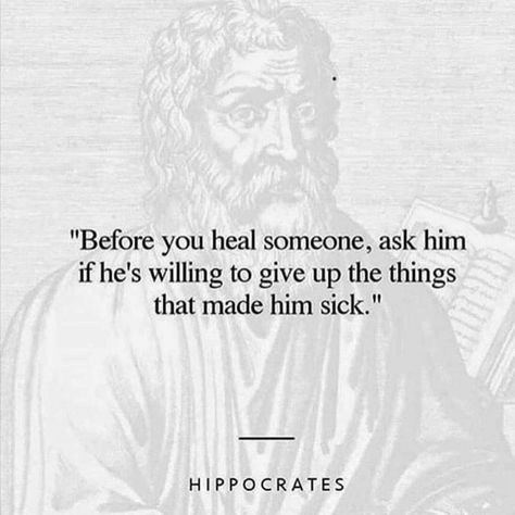 "Before You Heal Someone, Ask Him If He's Willing To Give Up The Things That Made Him Sick." - Hippocrates Hippocrates Quotes, Laughter Yoga, The Words, Words Quotes, Wise Words, A Book, Quotes To Live By, Positive Quotes, Words Of Wisdom