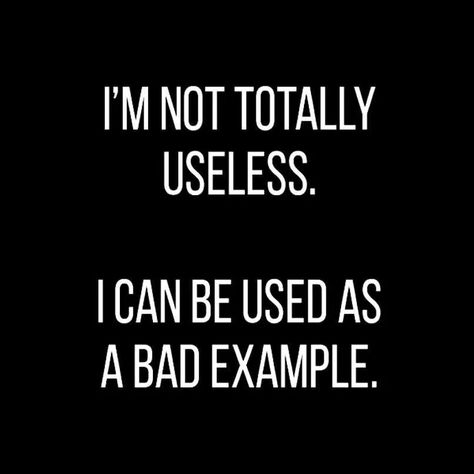 I'm not totally useless... Stuff To Make, Sarcastic Quotes Funny, Badass Quotes, Sarcastic Humor, Sarcastic Quotes, The Villain, Funny Signs, Bones Funny, Girl Quotes