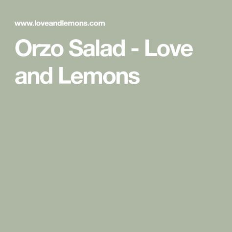 Orzo Salad - Love and Lemons Easy Orzo Salad, Easy Orzo, Broccoli Pasta Salads, Jackfruit Sandwich, Best Veggie Burger, Renal Diet Recipes, Orzo Salad Recipes, Lemon Orzo, Greek Dressing