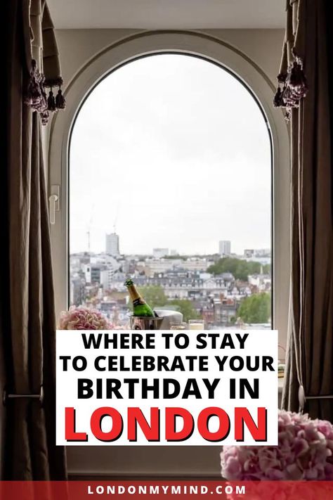 Birthday In London, Budget Birthday, London Bucket List, Travel Guide London, Birthday Packages, 35th Birthday, Birthday Weekend, Things To Do In London, London Hotels