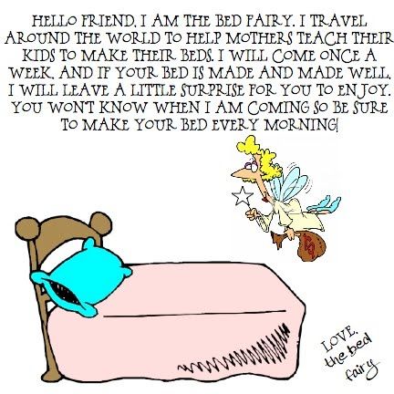 the bed fairy.  visits at random during the week - if your bed's made you get a small treat/prize...if not nothing. Cleaning Fairy, Chore Chart, How To Make Bed, Family Time, Teaching Kids, Fun Stuff, Parenting Hacks, Kids Learning, Helping Kids