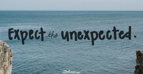 A Prayer for Expecting the Unexpected - Your Daily Prayer - June 6, 2017 - Your Daily Prayer The Unexpected Quotes, Expect The Unexpected Quotes, Unexpected Quotes, Living Rooms Design, Expect The Unexpected, Spring Brunch, Rooms Design, Go With The Flow, June 17