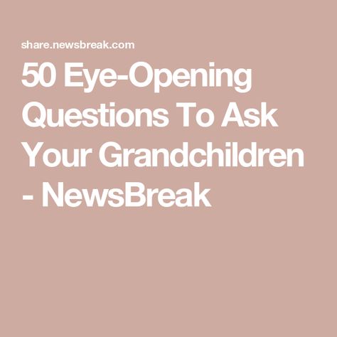 50 Eye-Opening Questions To Ask Your Grandchildren - NewsBreak Kids Questions, Pet Dragon, Kids Talking, Something About You, How To Start Conversations, Would You Rather, Questions To Ask, Body Language, Grandchildren