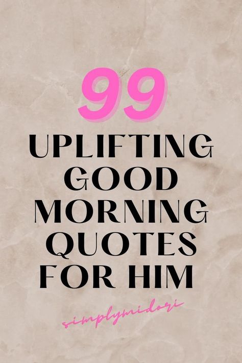 99 upflirting good morning quotes for him Inspirational Quotes For Him, Handsome Quotes, Morning Encouragement, Good Morning Handsome Quotes, Great Day Quotes, Cute Good Morning Texts, Morning Message For Him, Morning Texts For Him, Morning Text Messages