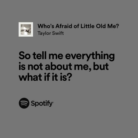 taylor swift, the tortured poets department who’s afraid of little old me? lyrics Whos Afraid Of Little Old Me Lyrics, Who's Afraid Of Little Old Me Taylor Swift Lyrics, Lyric Core, Taylor Quotes, Taylor Swift Lyric Quotes, Lyrics Spotify, Taylor Swift Song Lyrics, Me Lyrics, Rap Quotes