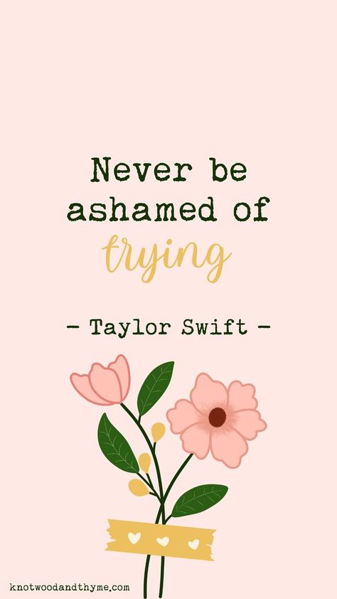 "Never be ashamed of trying." An inspirational quote from Taylor Swift's Class of 2022 NYU Commencement Speech. This wallpaper is made by www.knotwoodandthyme.com and made free to use! #taylorswift #freewallpaper #cutewallpaper #folklore #inspirationalquotes #graduationquotes #swifties #simplewallpaper #phonewallpaper #springwallpaper #summerwallpaper #drawnflowers #madewithcanva #taylor #swift #taylorswiftquotes Taylor Swift Motivational Quotes Lyrics, Positive Taylor Swift Quotes, Taylor Swift Commencement Speech, Inspirational Quotes Positive Taylor Swift, Taylor Swift Postive Quotes, Motivation Taylor Swift, Nyu Student Aesthetic Wallpaper, Quote Taylor Swift Lyrics, Quotes Taylor Swift Inspirational