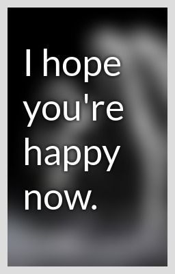 I hope you're happy now.~ I Hope He Makes You Happy, I Hope Your Happy Quotes, I Hope You’re Happy Without Me, I’m Happy For You, I Hope She Makes You Happy, I Hope You Find Happiness, I Hope You’re Happy, I Hope You Are Happy, Happy Now Quotes