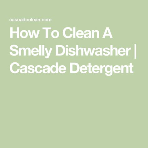 How To Clean A Smelly Dishwasher | Cascade Detergent Dishwasher Smells Bad, Dishwasher Stinks, Smelly Dishwasher, Dishwasher Smell, Clean Burnt Pots, Rotten Egg, Dishwasher Cleaner, Weird Fish, Cleaning Dishes