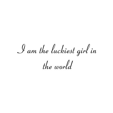 Im The Luckiest Girl In The World, I Am The Luckiest Girl In The World, Manifest Quotes, Luckiest Girl In The World, The Luckiest Girl, Wish Board, World Quotes, 2025 Vision, Lucky Girl