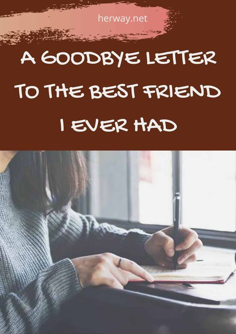 A Goodbye Letter To The Best Friend I Ever Had Goodbye Old Friend, Saying Goodbye To Your Best Friend, To Ex Best Friend, Farewell Letter To Best Friend, Goodbye Letter To Friend, Dear Ex Best Friend, Sympathy Letter, Letter To My Sister, Letter To My Ex