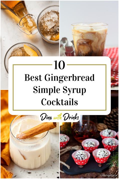 Collage of 4 gingerbread simple syrup cocktails. Gingerbread Simple Syrup, Gingerbread Syrup Cocktail, Simple Syrup Cocktail Recipes, Gingerbread Cocktail Recipes, Simple Syrup Recipe Cocktails, Gingerbread Cocktail, Simple Syrup Drinks, Simple Syrup Cocktails, Cinnamon Simple Syrup