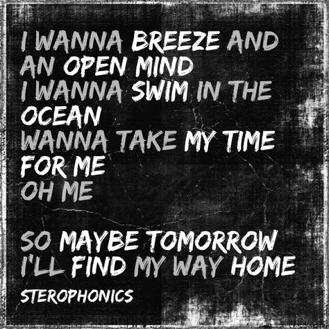 Maybe Tomorrow lyrics - The Stereophonics Maybe Tomorrow Stereophonics, Stereophonics Tattoo, Stereophonics Lyrics, Tomorrow Lyrics, Desiderata Poem, Hooked On Phonics, Great Song Lyrics, Maybe Tomorrow, Song Lyrics Art