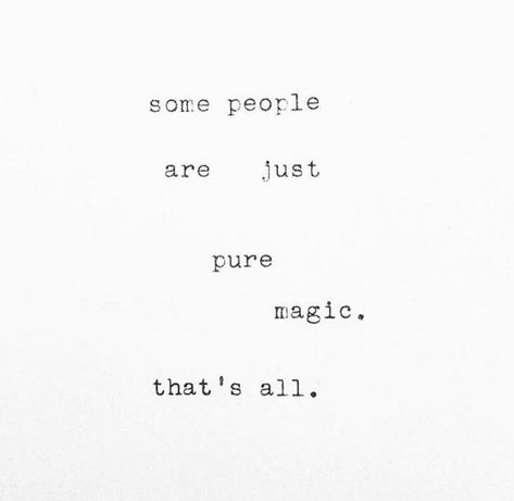 Some people are just pure magic Magical People Quotes, Pure People Quotes, You Are Magic Quotes, Magic Is Real, Wise One, Magic Quotes, Dope Quotes, Aesthetic Board, People Fall In Love