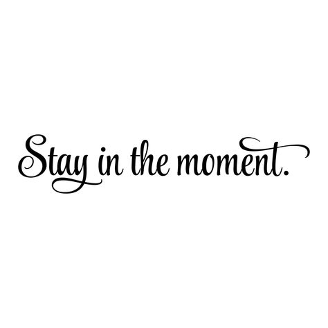 Stay In The Moment Stay In The Moment Quotes, Typography Tattoos, Lazer Engraver, Stay In The Moment, Be In The Moment, Word Drawings, Typography Tattoo, Mary Tattoo, Calligraphy Tattoo