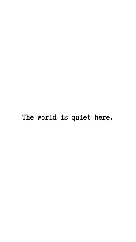 The World Is Quiet Here Tattoo, Asoue Wallpaper, The World Is Quiet Here, Dialogue Prompts, Christian Things, Unfortunate Events, A Series Of Unfortunate Events, Book Stuff, Sounds Like