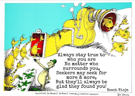 For some reason this thought came to me this morning 🤔 🤷🏻‍♀️so, I thought it went well with this Dr Seuss image, from one of my favorite Seuss stories-The Sneetches!  (May we all have Stars upon ours!😇🙌🏾) Found You, Stay True, Dr Seuss, Image Quotes, This Morning, Wise Words, Always Be, Things To Think About, My Favorite