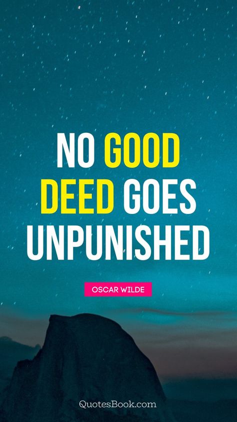 No good deed goes unpunished. - Quote ... No Good Deed Goes Unpunished Quote, No Good Deed Goes Unpunished, Oscar Wilde Quotes, Guy Friends, Good Deeds, Oscar Wilde, Motivation Inspiration, True Words, Spiritual Quotes