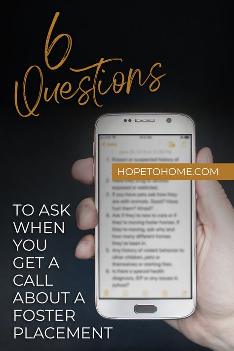 These 6 questions to ask when you get a call about a foster placement comes from what I see asked in support groups over and over. “What has been the most beneficial question you’ve asked about a possible placement?” You can have the most comprehensive, detailed list of pre-placement questions, but the worker may not know all the answers, still try! Copy and paste into your phone notebook or print out a copy. The result will be a more informed decision. #hopetohome #fostercare Foster Placement Questions, The Foster, Discussion Questions, Fostering Children, Foster Parenting, Foster Care, Support Group, Questions To Ask, Practical Advice