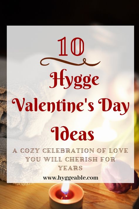 Hygge Valentines Day, Cozy Valentines Day, Cozy Valentines Decor, At Home Valentines Day Ideas, Hygge Lifestyle Inspiration, Hygge Ideas, Hygge Inspiration, What Is Hygge, Fun Valentines Day Ideas