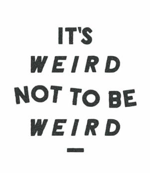 Weirdness Quotes, Embrace Your Weirdness, Wanderlust Quotes, Typed Quotes, Normal Is Boring, Hand Lettering Quotes, Crazy Quotes, Word Up, Lettering Quotes