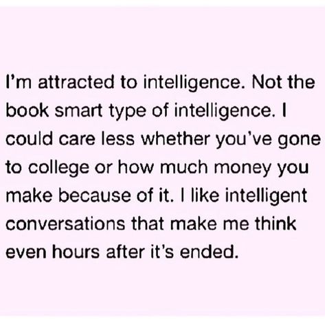 Attracted To Intelligence, Life Affirmations, Types Of Intelligence, Book Smart, Finding Love, Love Languages, Wisdom Quotes, True Quotes, Love Of My Life