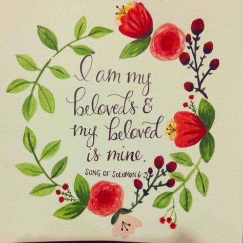 Song Of Solomon 6:3~ I Am My Beloved And My Beloved Is Mine, Gods Beloved, Beloved Tattoo, Mine Song, Beloved Quotes, Song Of Solomon, Bible Art Journaling, Walk By Faith, Daily Inspiration Quotes