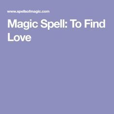 Find Love Spell, Free Magic Spells, Find Your Soulmate, Today Horoscope, Spell Cast, Finding Your Soulmate, Find Love, Love Spell, Magic Spells