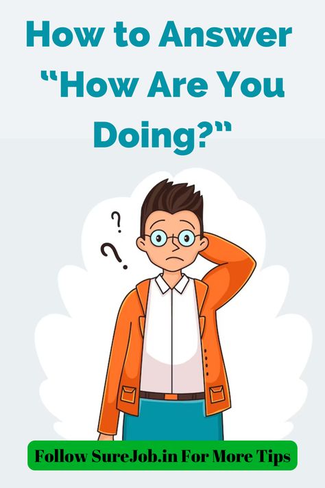 how to answer how are you doing, ways to answer how are you doing Answers To How Are You Doing, How Are You Response, How To Answer What Are You Doing, When Someone Asks How Are You, Response To How Are You, What To Ask Instead Of How Are You, How You Doing Reply, How To Answer How Are You, What To Say Instead Of How Are You