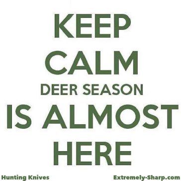 Keep Calm. Deer season is almost here.  | Thank goodness bow season is here! Can I get an Amen? | Now for a new knife from www.ESknives.com | Hunting | Green | Deer Hunting Humor, Bow Season, Hunting Quotes, Deer Hunting Tips, Quail Hunting, Crossbow Hunting, Deer Season, Hunting Humor, Hunting Life